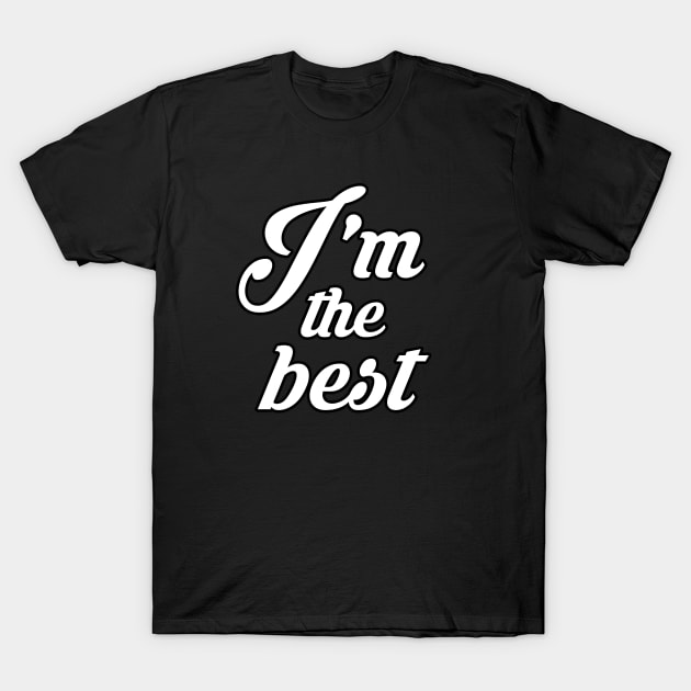 Im the best T-Shirt by sarahnash